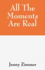 All the Moments Are Real - Book