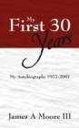 My First 30 Years : My Autobiography 1977-2007 - Book