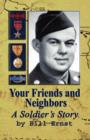 Your Friends and Neighbors : A Soldier's Story - Book