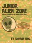 Junior Alien Zone : Creative Experiences for Hands of All Ages! - Book