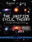 The Unified Cycle Theory : How Cycles Dominate the Structure of the Universe and Influence Life on Earth - Book