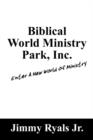 Biblical World Ministry Park, Inc. : Enter a New World of Ministry - Book