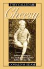 They Called Me Cheesy : Tales of growing up in a small Minnesota town in the '30s and 40s - Book