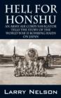 Hell for Honshu : An Army Air Corps Navigator Tells the Story of the World War II Bombing Raids on Japan - Book