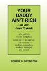 Your Daddy Ain't Rich : A Manual for the Workplace - Book
