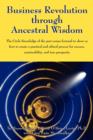 Business Revolution through Ancestral Wisdom : The Circle Knowledge of the past comes forward to show us how to create a practical and ethical process for success, sustainability, and true prosperity - Book