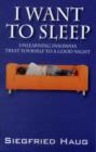 I Want to Sleep : Unlearning Insomnia - Treat Yourself to a Good Night - Book