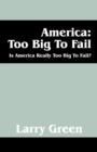 America : Too Big to Fail: Is America Really to Big to Fail? - Book