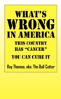 What's WRONG in America : This country has "cancer" You can cure it - Book