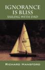 Ignorance Is Bliss - Sailing with Dad - Book