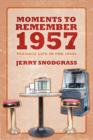 Moments to Remember 1957 : Teenage Life in the 1950s - Book