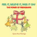 Feel it, believe it, pass it on! : The Power of Friendships - Book