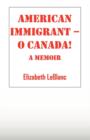 American Immigrant-- O Canada ! : A Memoir - Book