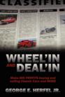 Wheel'in and Deal'in : Make BIG PROFITS buying and selling Classic Cars and MORE - Book