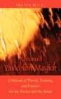 Advanced Enochian Magick : A Manual of Theory, Training, and Practice for the Novice and the Adept - Book