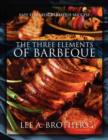 The Three Elements of Barbeque : Easy Steps for Barbeque Success - Book