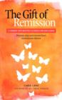 The Gift of Remission : A Journey Into Multiple Sclerosis and Back Again - Prevent, Stop and Recover from Autoimmune Disease - Book