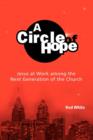 A Circle of Hope : Jesus at Work among the Next Generation of the Church - Book