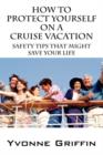 How to Protect Yourself on a Cruise Vacation : Safety Tips That Might Save Your Life - Book