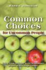Common Choices for Uncommon People : Going from Ordinary to Extraordinary with a Single Choice - Book