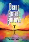 Being Better Than You Believe : 8 Steps to Ultimate Success - Book