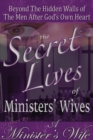 The Secret Lives of Ministers' Wives : Beyond the Hidden Walls of the Men After God's Own Heart - Book
