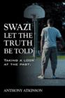 Swazi Let the Truth Be Told : Taking a Look at the Past - Book