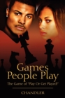 Games People Play : The Game of Play or Get Played! - Book