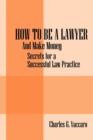 How to be a Lawyer : And make money: Secrets for a Successful Law Practice - Book