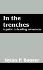 In the Trenches : A Guide to Leading Volunteers - Book