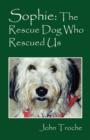 Sophie : The Rescue Dog Who Rescued Us - Book