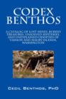 Codex Benthos : A Catalog of Lost Mines, Buried Treasures, Unsolved Mysteries, and Unexplained Oddities of Vashon and Maury Islands, W - Book