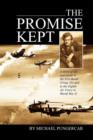 The Promise Kept : A story of life and death in the 91st Bomb Group (H) and in the Eighth Air Force in World War II - Book
