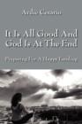 It Is All Good and God Is at the End : Preparing for a Happy Landing - Book