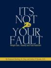It's Not Your Fault : Weight Gain, Obesity and Food Addiction - Book