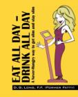 Eat All Day - Drink All Day : A Never-Hungry Way to Get Slim and Stay Slim - Book