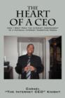 The Heart of a CEO : How I Went from the Internet Independent to a National Internet Marketing Mogul - Book