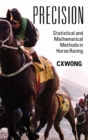 Precision : Statistical and Mathematical Methods in Horse Racing - Book
