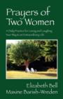 Prayers of Two Women : A Daily Practice for Loving and Laughing Your Way to an Extraordinary Life - Book