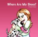 Where Are My Shoes? - Book