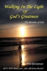 Walking in the Light of God's Greatness : The Breaths of Life If It's Not about You...Who Did Jesus Die For? - Book