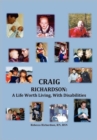 Craig Richardson : A Life Worth Living, with Disabilities - Book