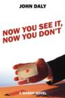 Now You See It, Now You Don't : A Mason Novel - Book