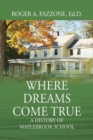 Where Dreams Come True : A History of Maplebrook School - Book