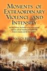 Moments of Extraordinary Violence and Intensity : Burning of Paris, the Palaces of St. Cloud and the Tuileries, and the Tragedies of Napoleon III, Empress Eugenie and the Duke of Sesto - Book