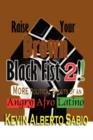 Raise Your Brown Black Fist 2 : MORE Political Shouts of an Angry Afro Latino - Book