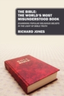 The Bible : The World's Most Misunderstood Book: Examining Popular Religious Beliefs in the Light of Bible Truth - Book
