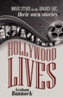 Hollywood Lives : Movie Stars in the Golden Age, Their Own Stories - Book