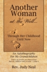 Another Woman at the Well.... : Through Her Childhood Until Now, an Autobiography for My Grandchildren. - Book