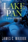 Lake Pan : A New Beginning - Book I In the Lake Pan Series - Book